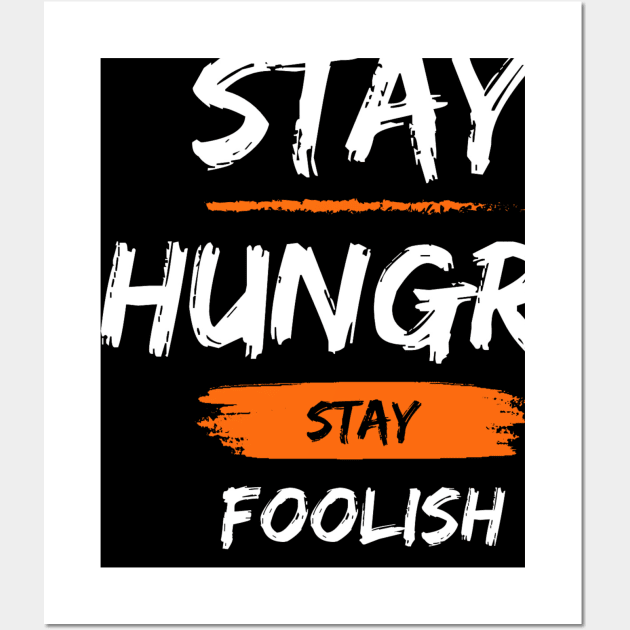 Stay hungry Stay foolish Wall Art by Taha99